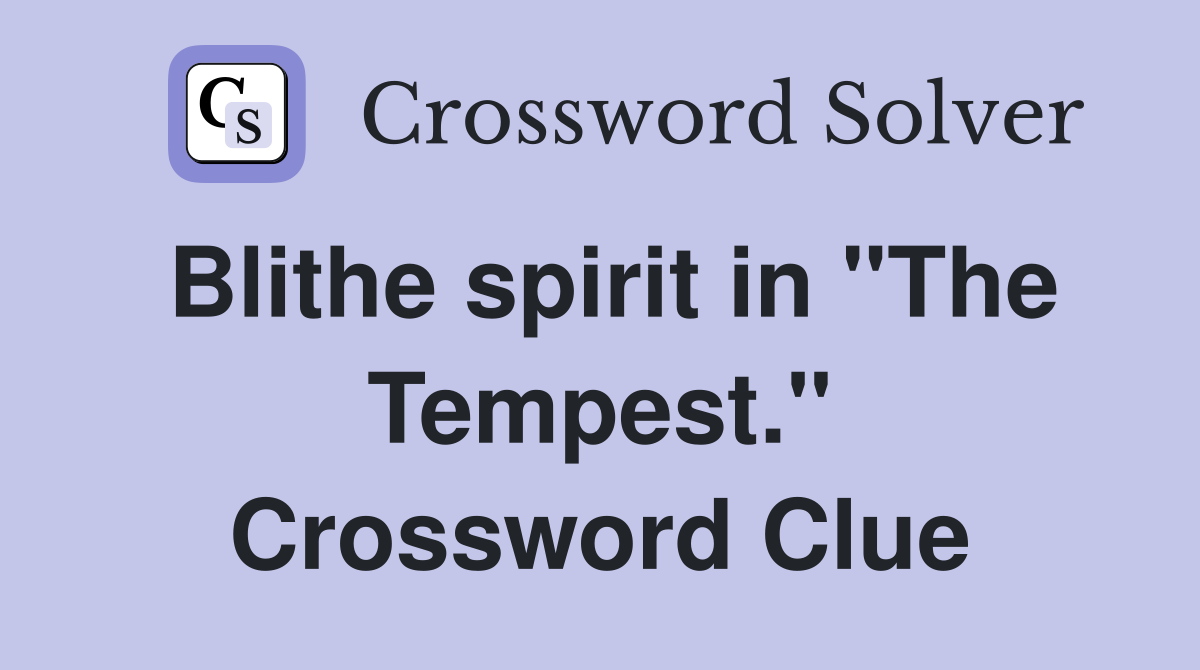 Blithe spirit in "The Tempest." Crossword Clue