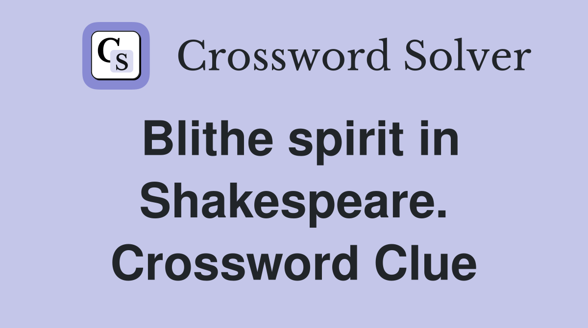 Blithe spirit in Shakespeare. Crossword Clue