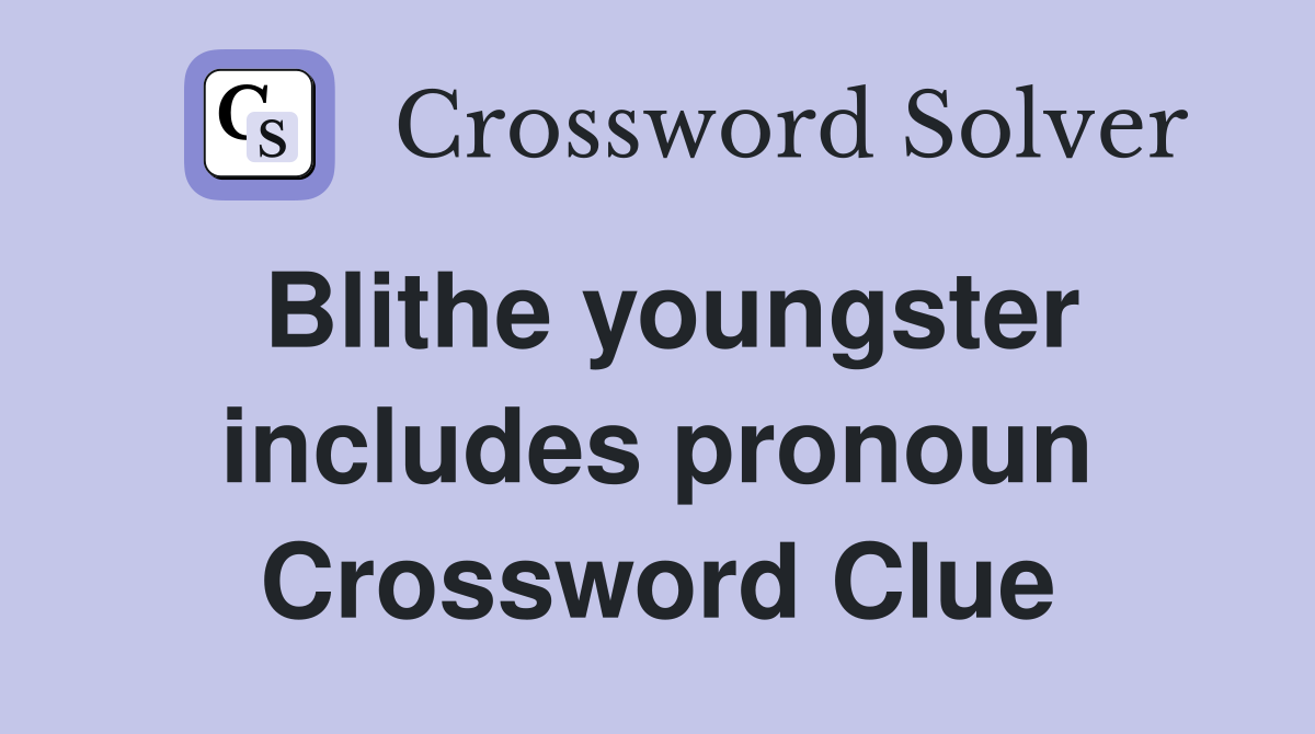 Blithe youngster includes pronoun Crossword Clue