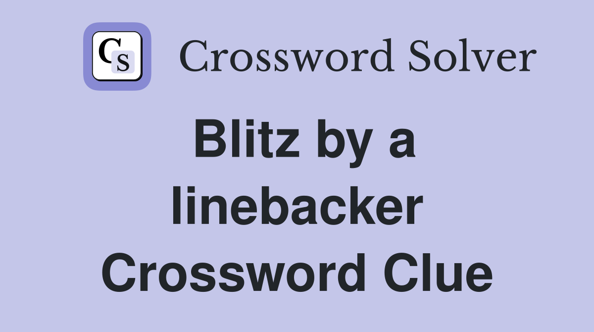 Blitz by a linebacker Crossword Clue