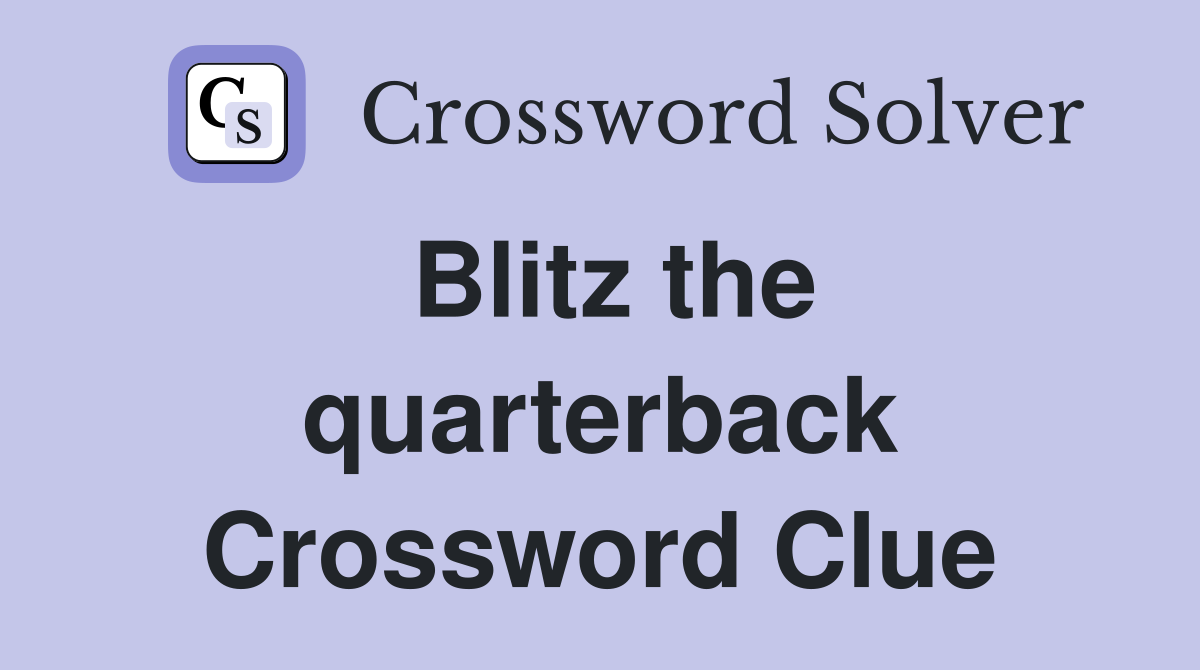 Blitz the quarterback Crossword Clue