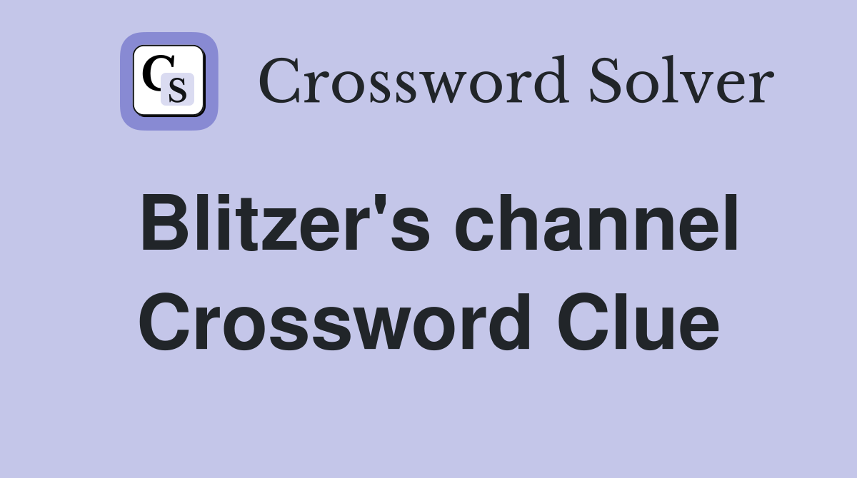 Blitzer's channel Crossword Clue