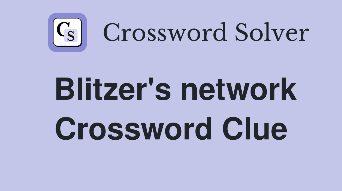 Blitzer's network Crossword Clue