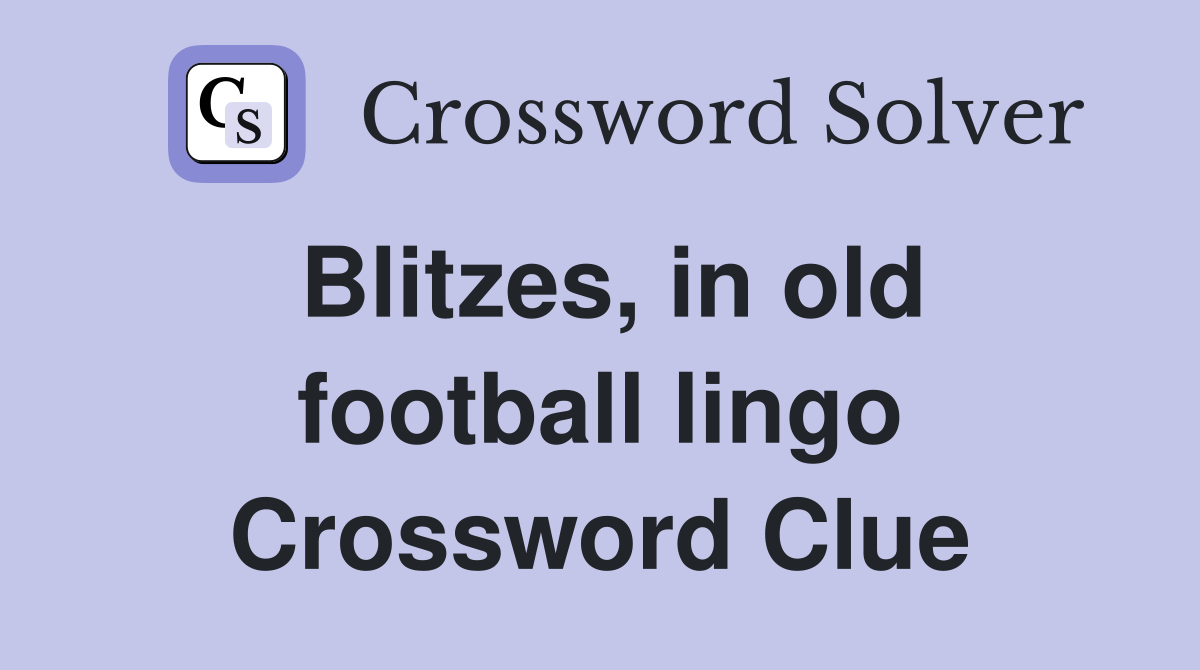 Blitzes, in old football lingo Crossword Clue