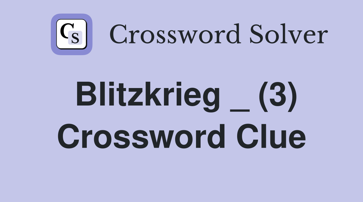 Blitzkrieg _ (3) Crossword Clue