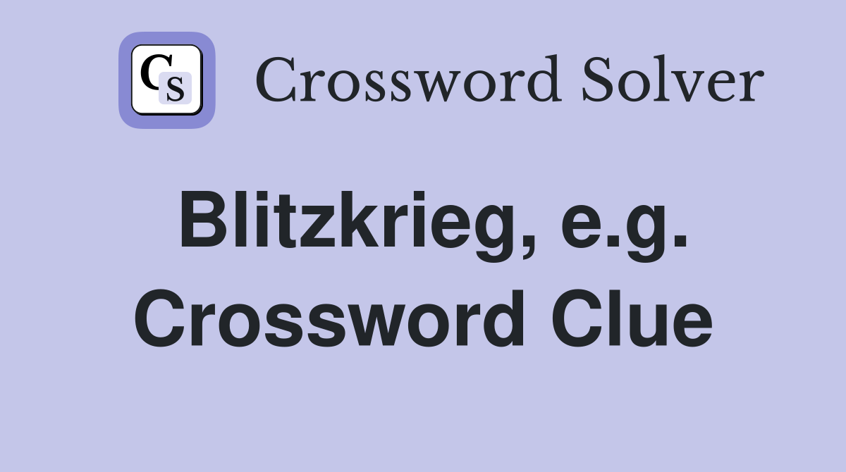 Blitzkrieg, e.g. Crossword Clue