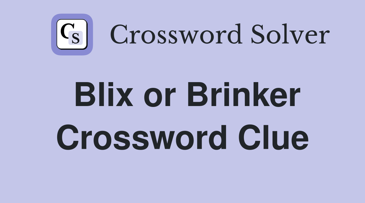 Blix or Brinker Crossword Clue