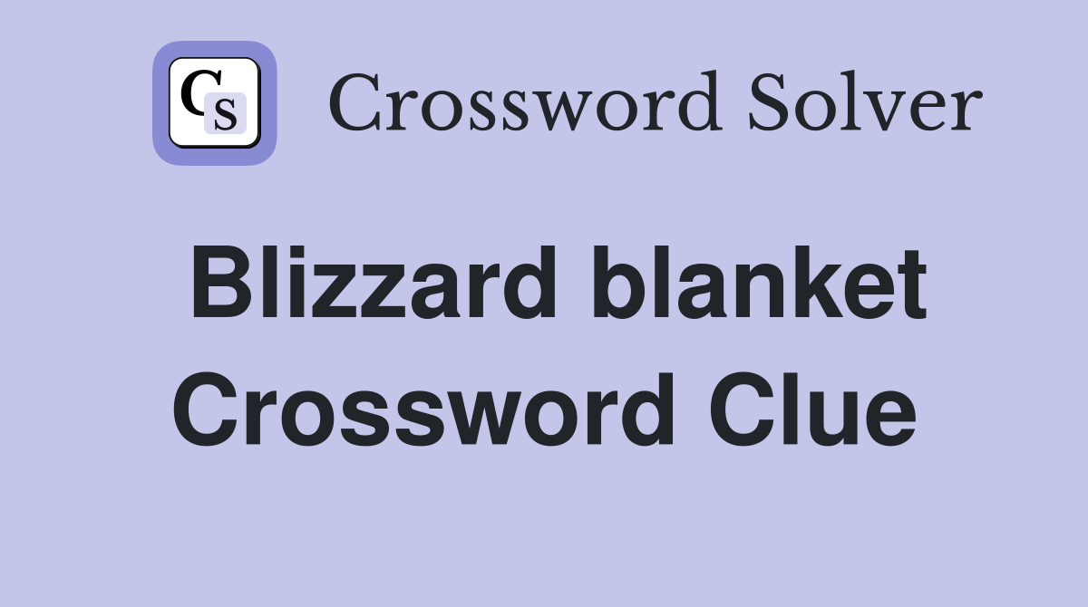 Blizzard blanket Crossword Clue