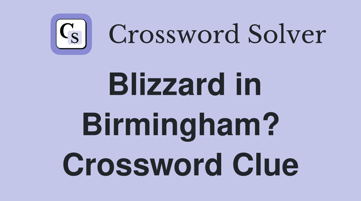 Blizzard in Birmingham? Crossword Clue