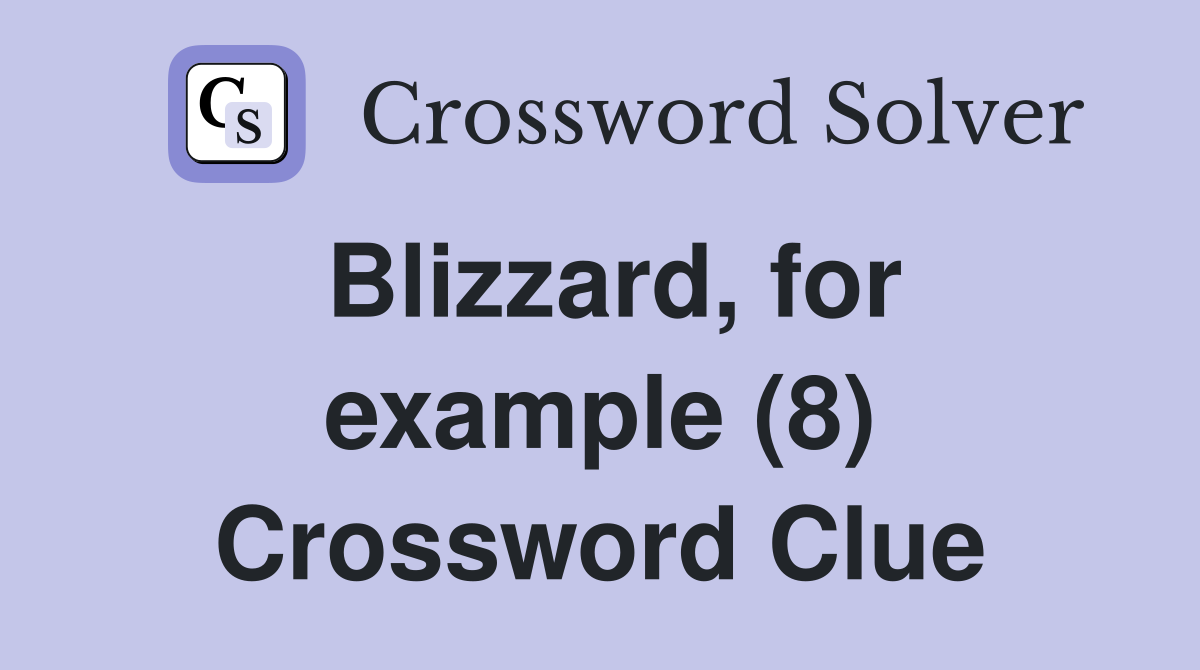 Blizzard, for example (8) Crossword Clue
