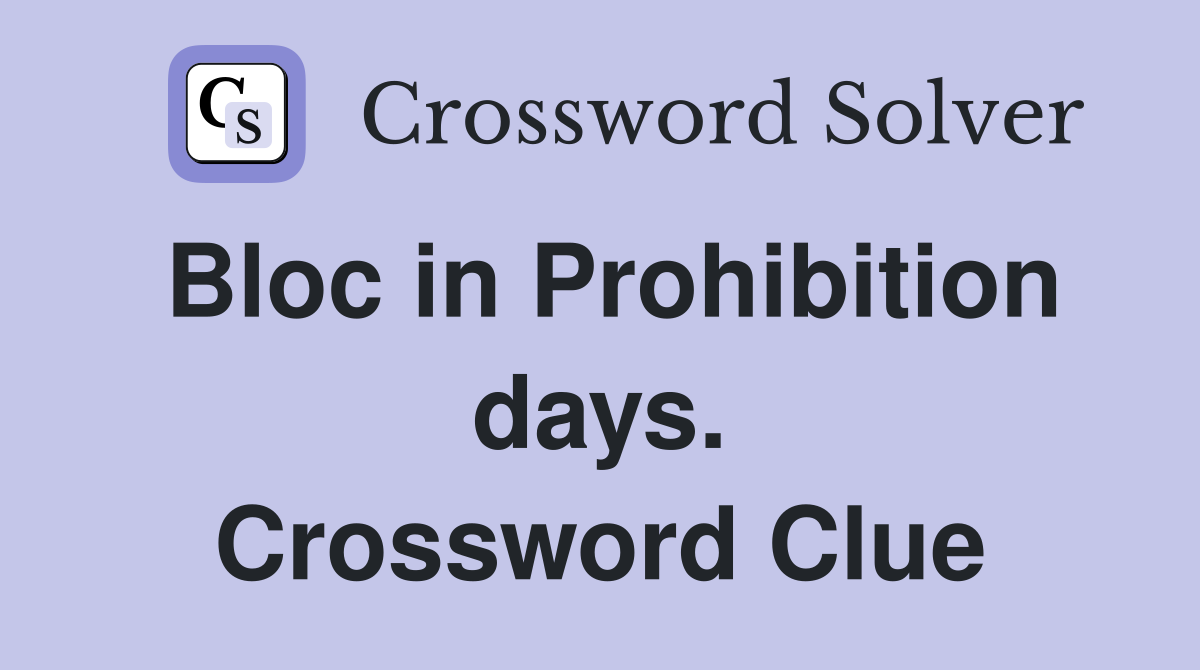 Bloc in Prohibition days. Crossword Clue