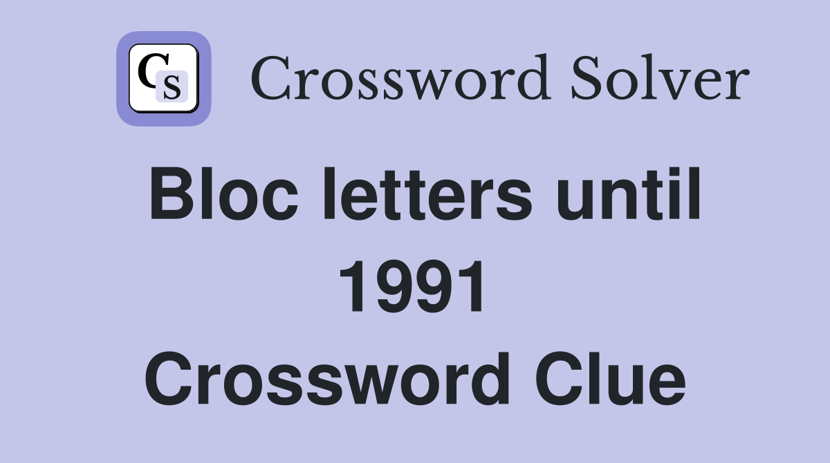 Bloc letters until 1991 Crossword Clue