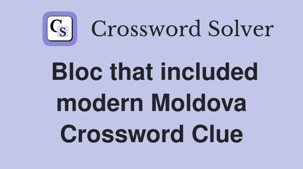 Bloc that included modern Moldova Crossword Clue