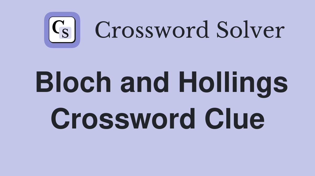 Bloch and Hollings Crossword Clue