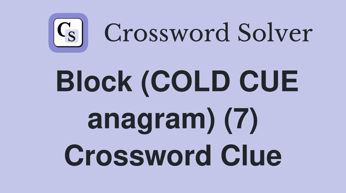 Block (COLD CUE anagram) (7) Crossword Clue