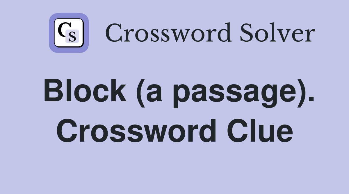 Block (a passage). Crossword Clue