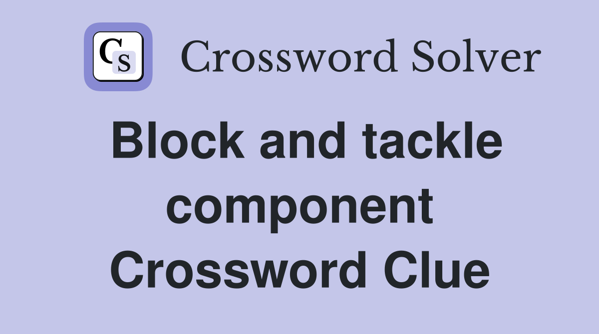Block and tackle component Crossword Clue