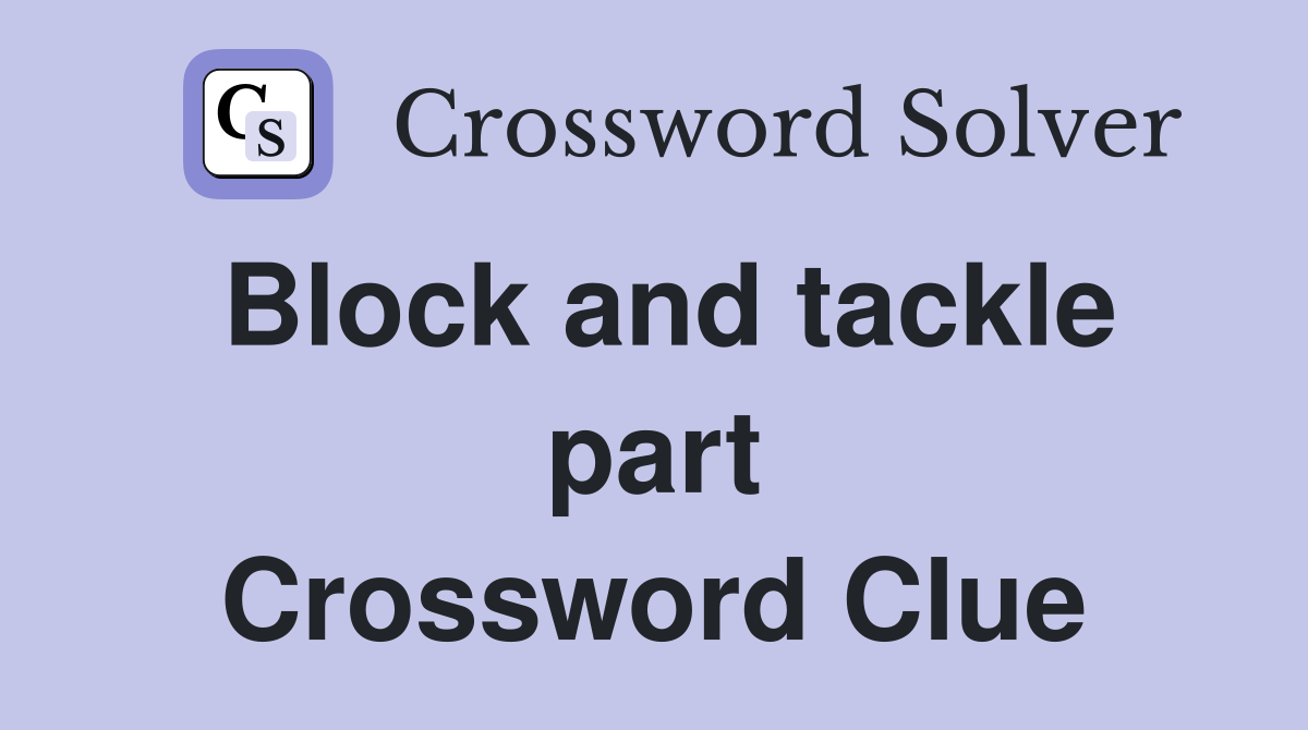 Block and tackle part Crossword Clue