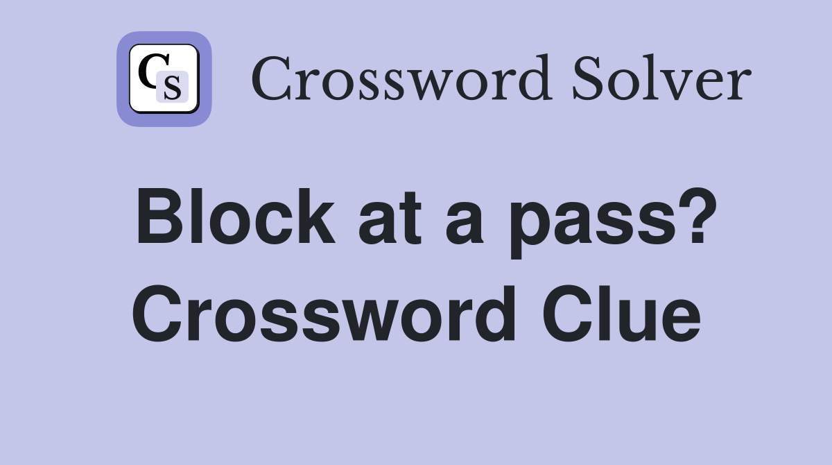 Block at a pass? Crossword Clue