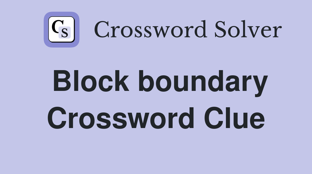 Block boundary Crossword Clue