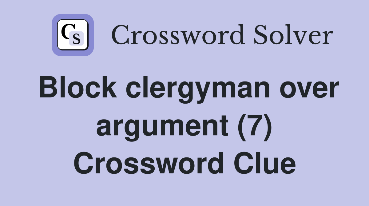 Block clergyman over argument (7) Crossword Clue