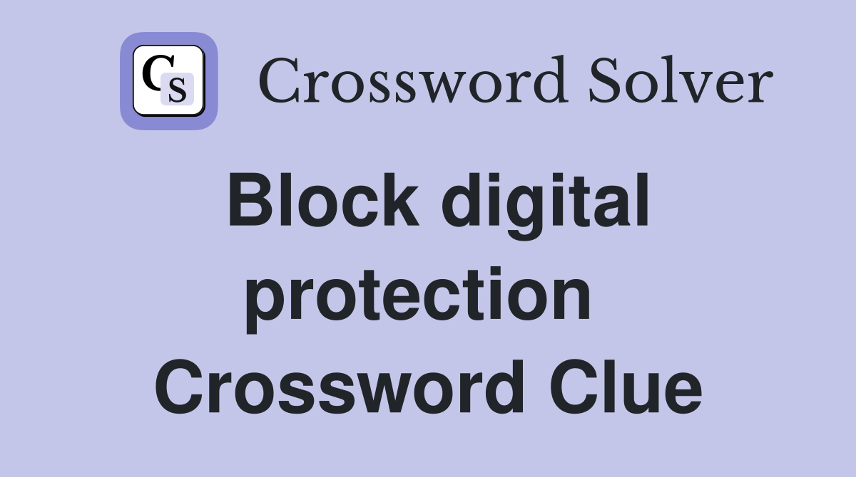 Block digital protection  Crossword Clue
