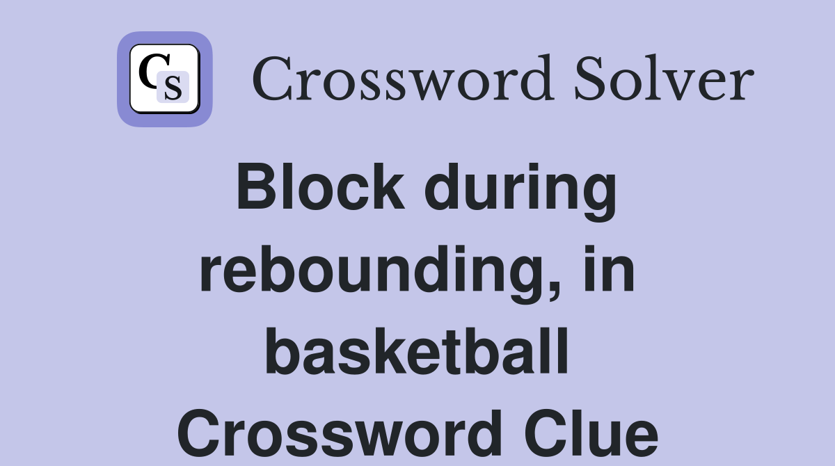 Block during rebounding, in basketball Crossword Clue
