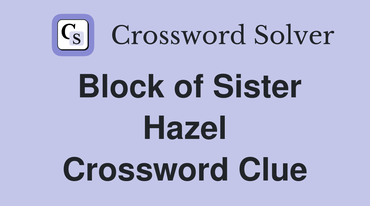 Block of Sister Hazel Crossword Clue