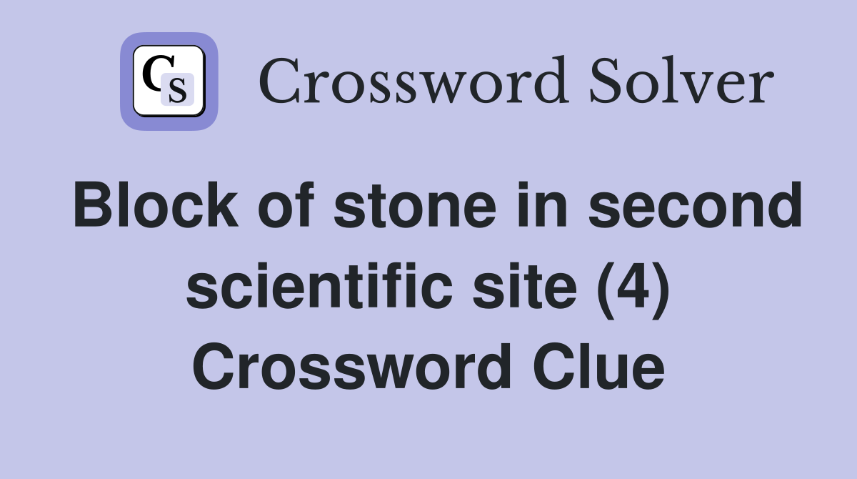Block of stone in second scientific site (4) Crossword Clue