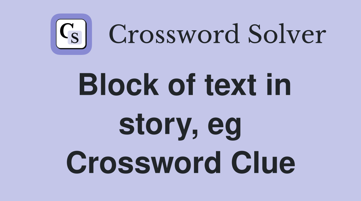 Block of text in story, eg Crossword Clue