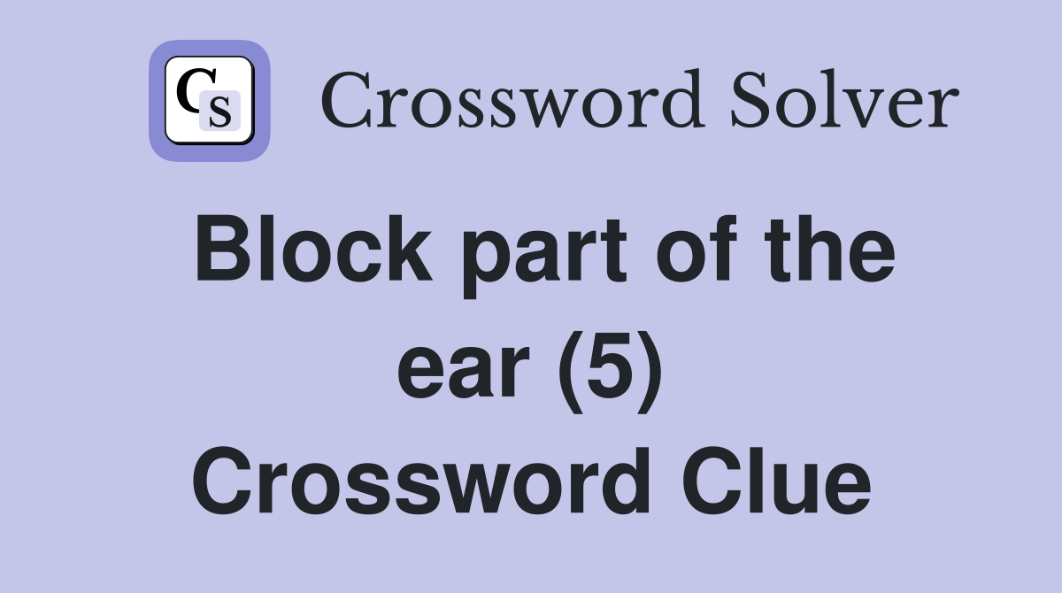 Block part of the ear (5) Crossword Clue