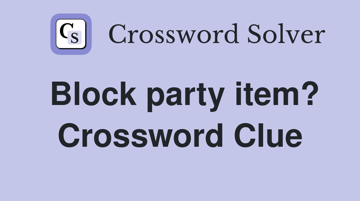 Block party item? Crossword Clue