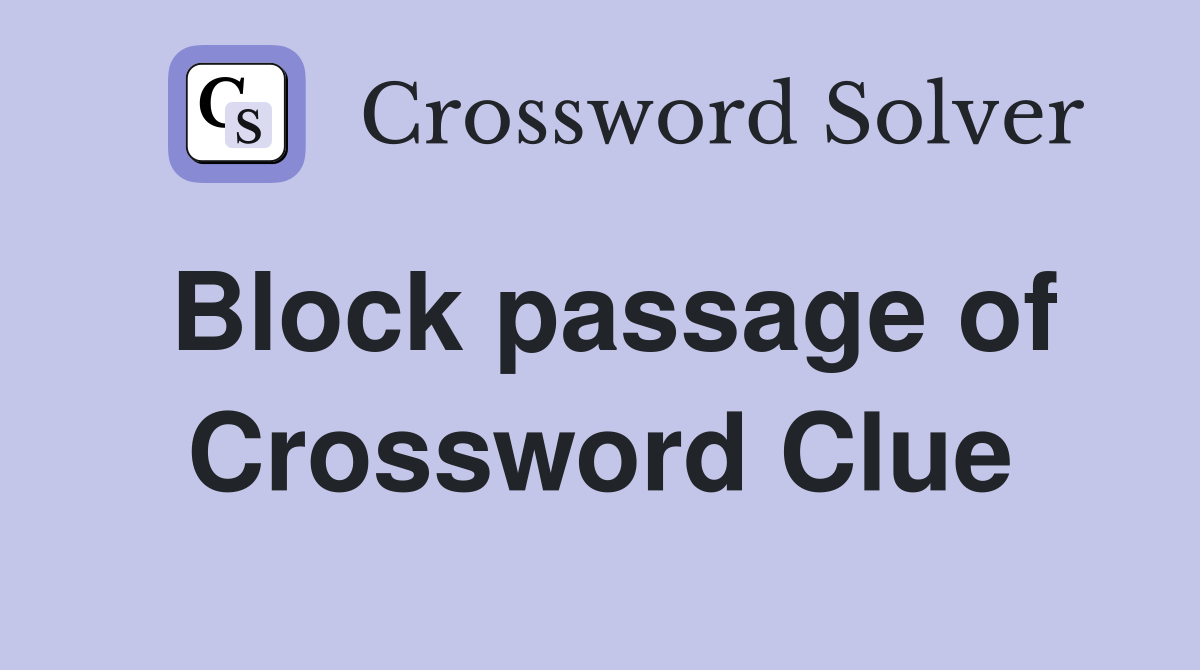 Block passage of Crossword Clue