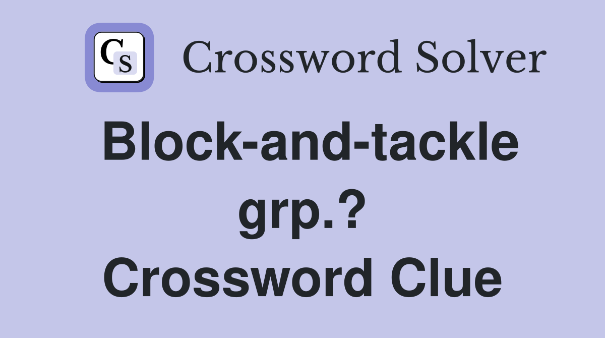Block-and-tackle grp.? Crossword Clue
