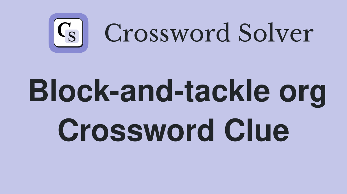 Block-and-tackle org Crossword Clue