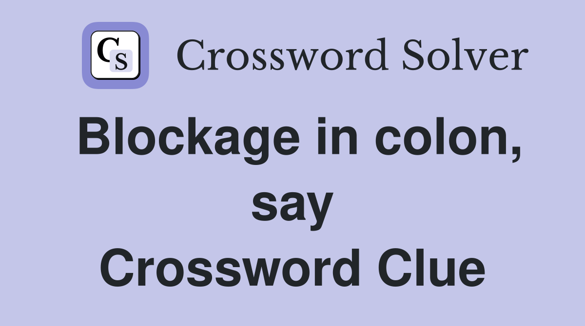Blockage in colon, say Crossword Clue