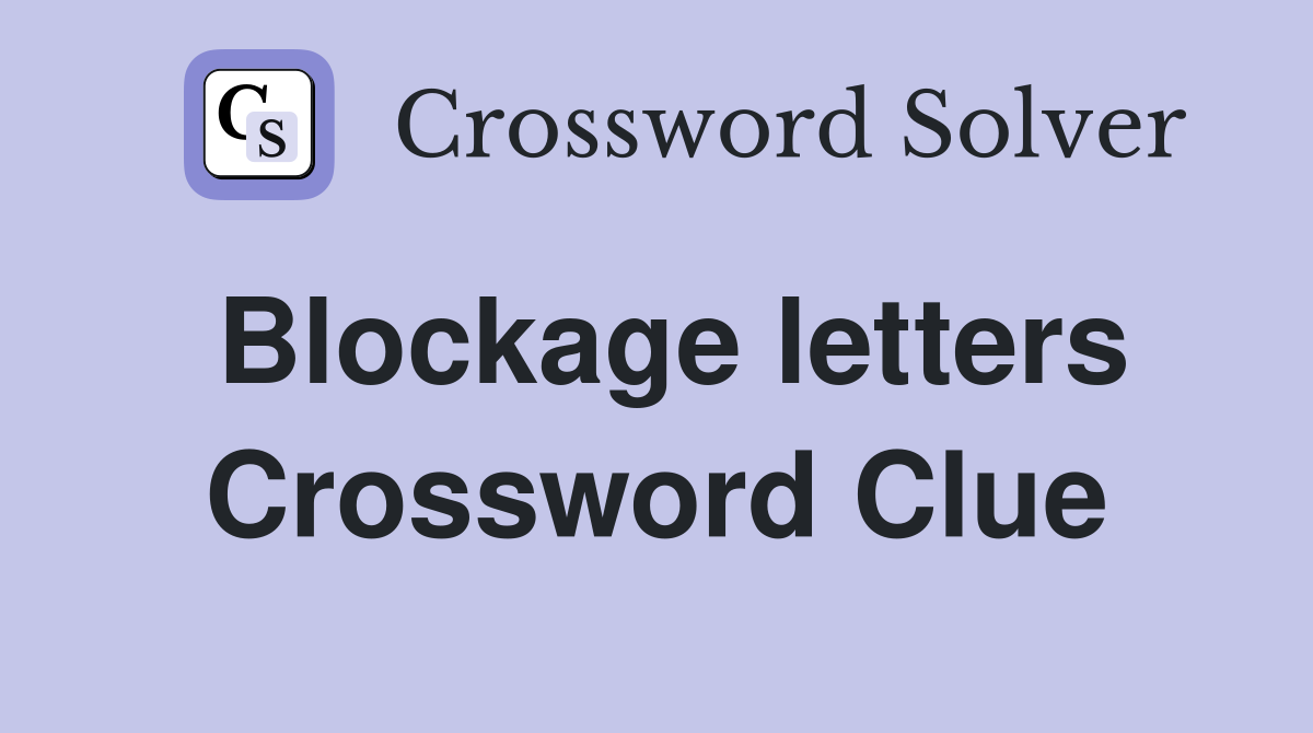 Blockage letters Crossword Clue