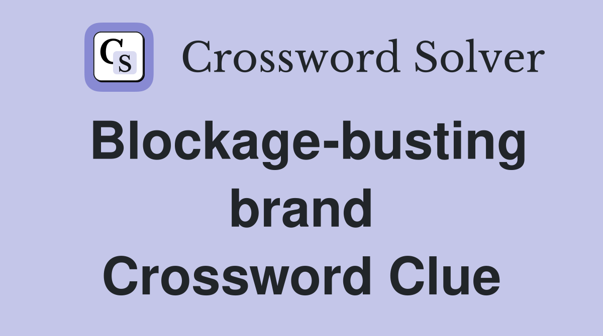 Blockage-busting brand Crossword Clue