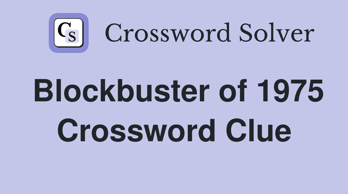 Blockbuster of 1975 Crossword Clue