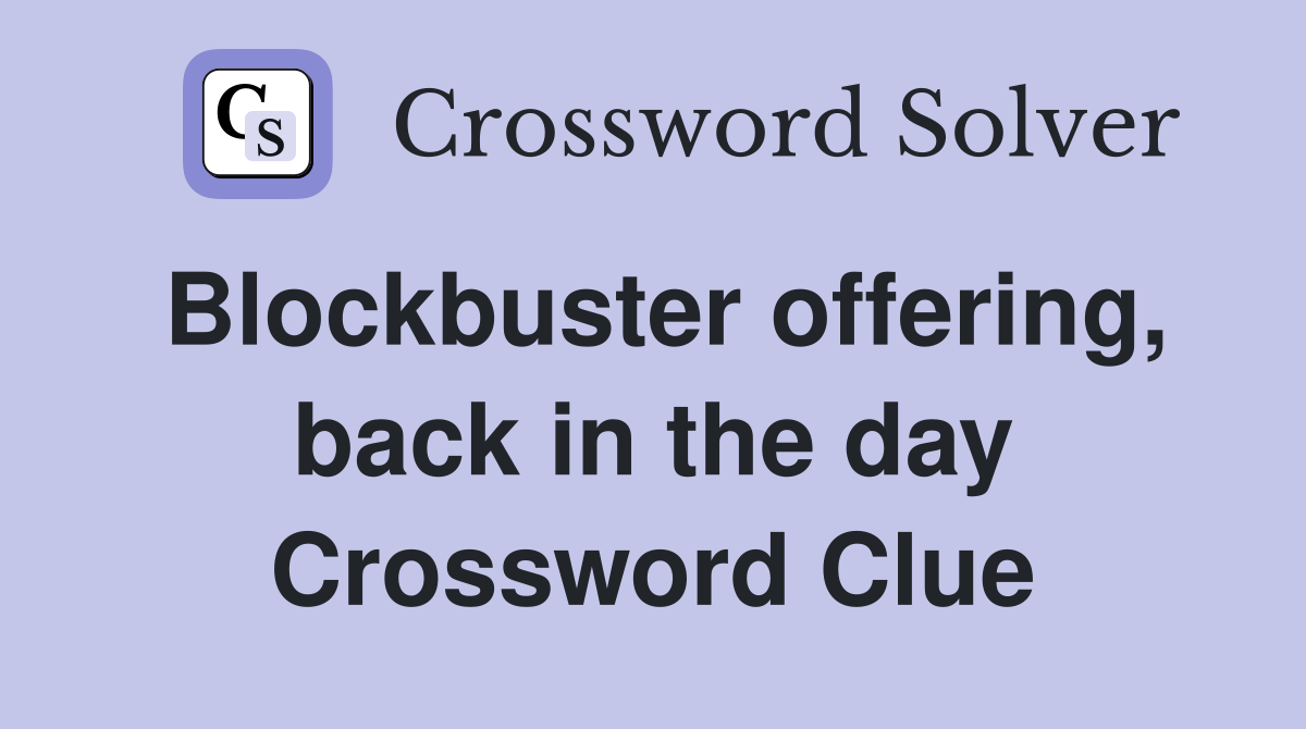 Blockbuster offering, back in the day Crossword Clue