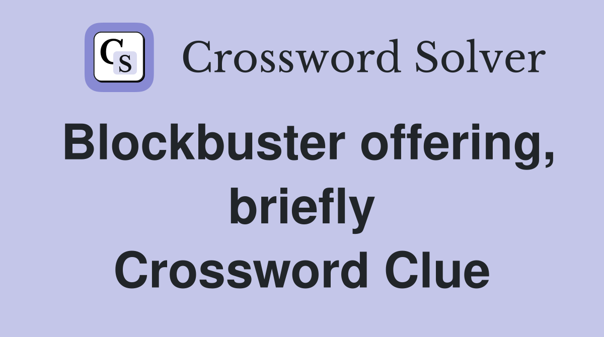 Blockbuster offering, briefly Crossword Clue