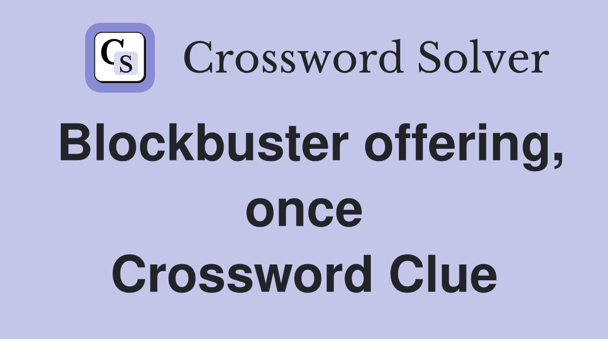 Blockbuster offering, once Crossword Clue