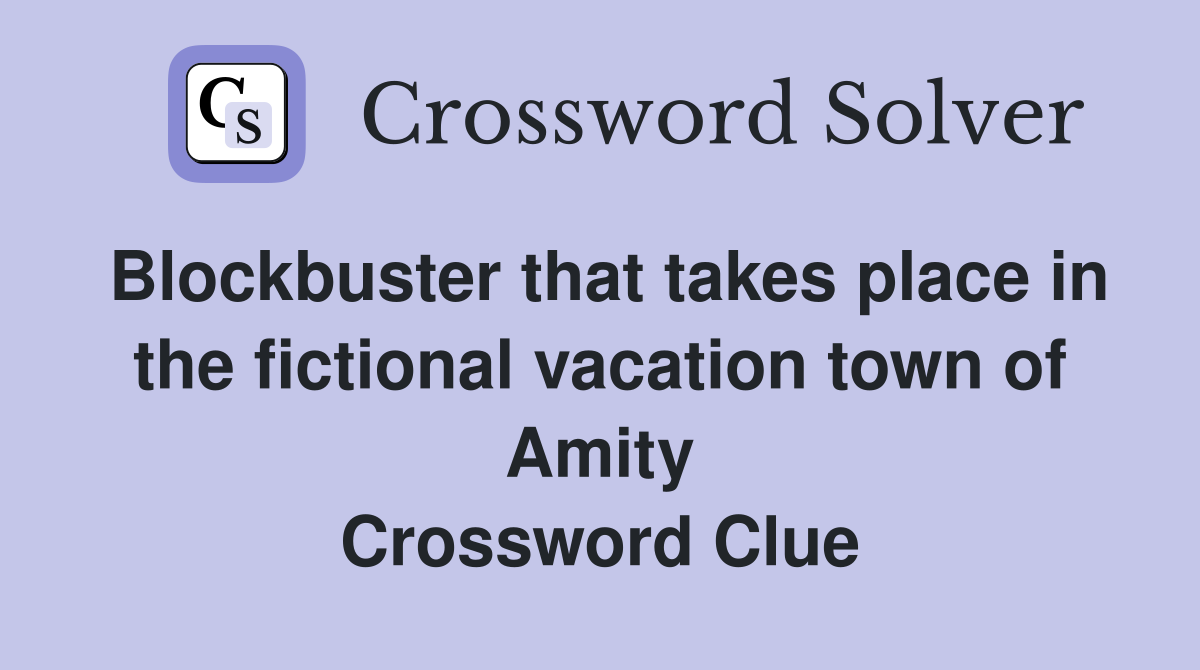 Blockbuster that takes place in the fictional vacation town of Amity Crossword Clue