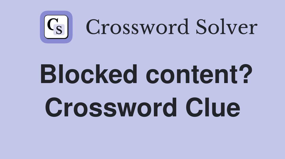 Blocked content? Crossword Clue