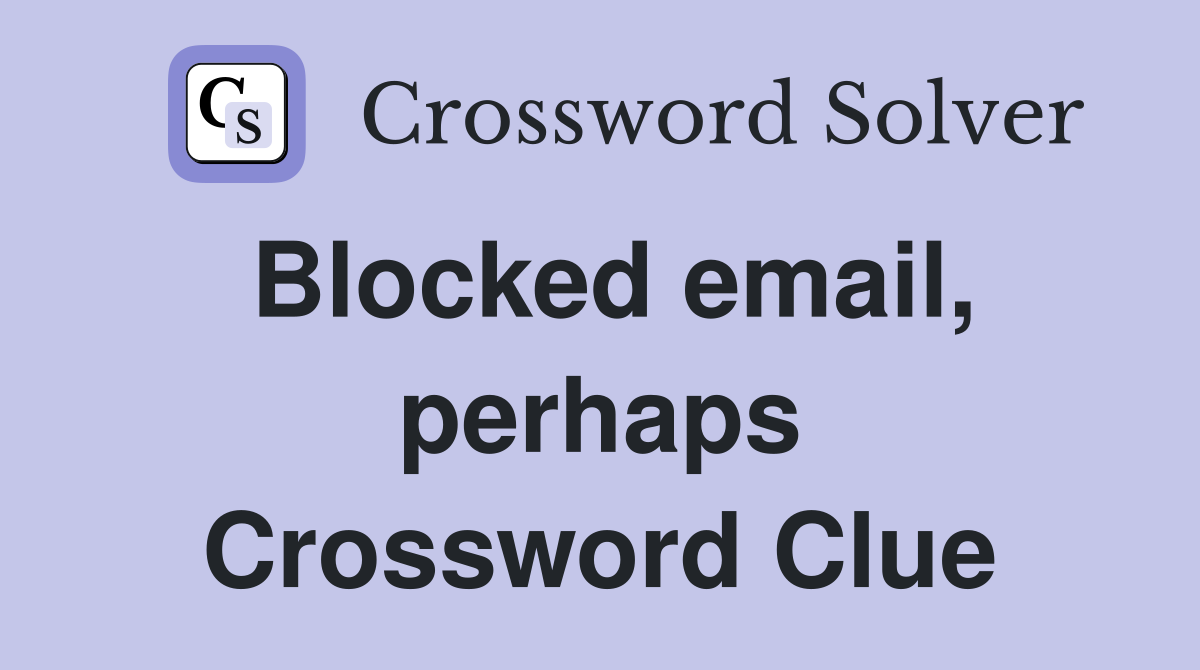 Blocked email, perhaps Crossword Clue