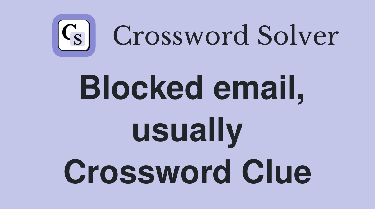 Blocked email, usually Crossword Clue