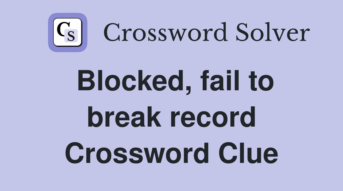 Blocked, fail to break record Crossword Clue