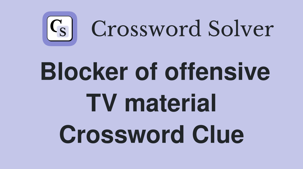 Blocker of offensive TV material Crossword Clue