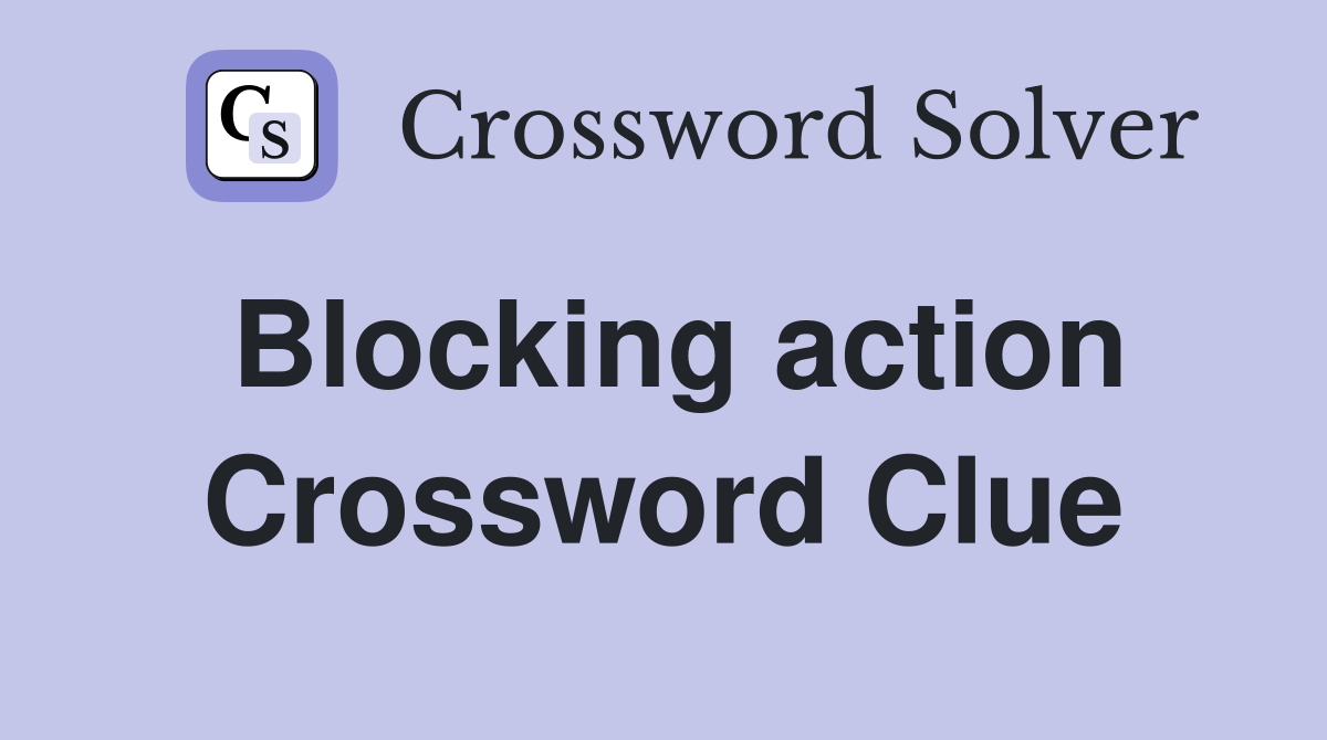 Blocking action Crossword Clue