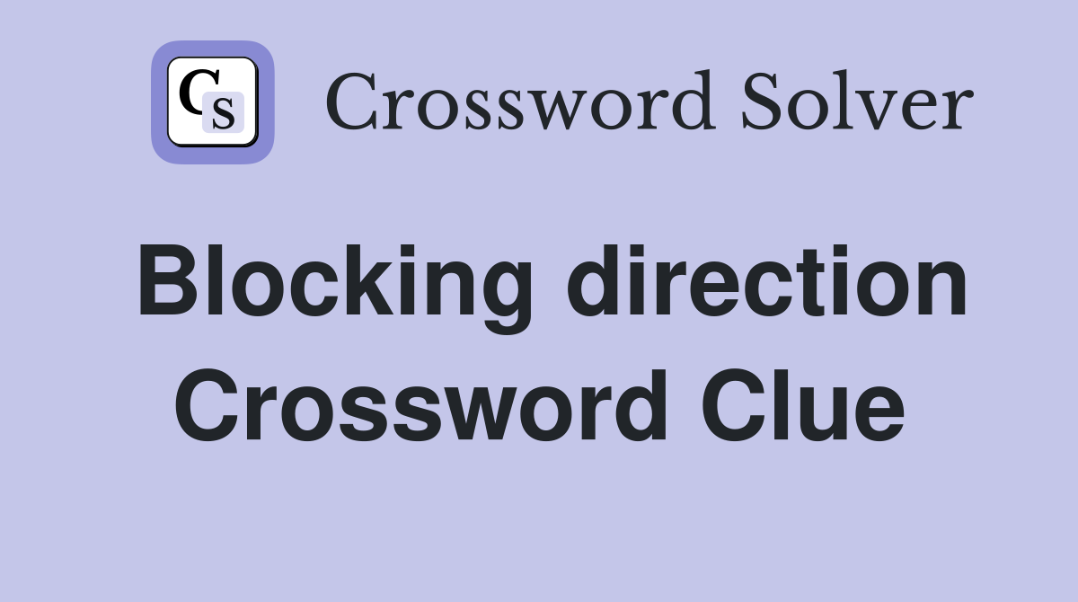 Blocking direction Crossword Clue